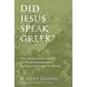 Did Jesus Speak Greek?: The Emerging Evidence of Greek Dominance in First-Century Palestine