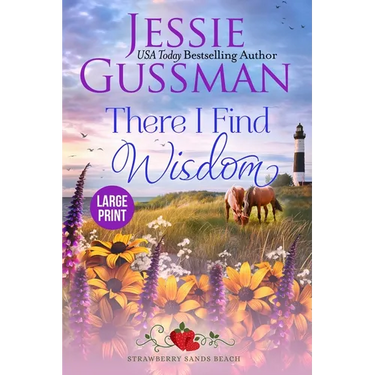 There I Find Wisdom (Strawberry Sands Beach Romance Book 9) (Strawberry Sands Beach Sweet Romance) Large Print Edition