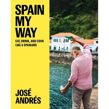 Spain My Way: Eat, Drink, and Cook Like a Spaniard