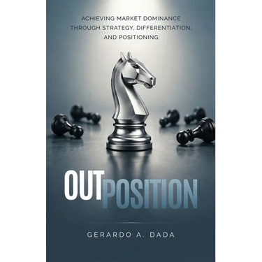 OutPosition: A Practitioner's Guide to Competitive Strategy, Differentiation, and Market Leadership