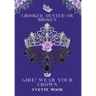 Crooked, Dented or Broken. Girl! Wear your Crown
