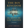 The Boy Kingdom / El Reino de Los Varones: Poems / Poemas