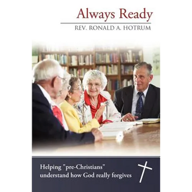 Always Ready: Helping "Pre-Christians" Understand How God Really Forgives