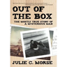 Out of the Box: The Mostly True Story of a Mysterious Man