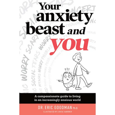Your Anxiety Beast and You: A Compassionate Guide to Living in an Increasingly Anxious World