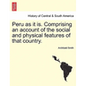 Peru as it is. Comprising an account of the social and physical features of that country.