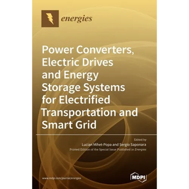 Power Converters, Electric Drives and Energy Storage Systems for Electrified Transportation and Smart Grid