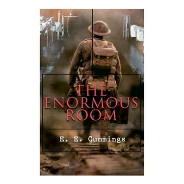 The Enormous Room: World War I Novel: The Green-Eyed Stores