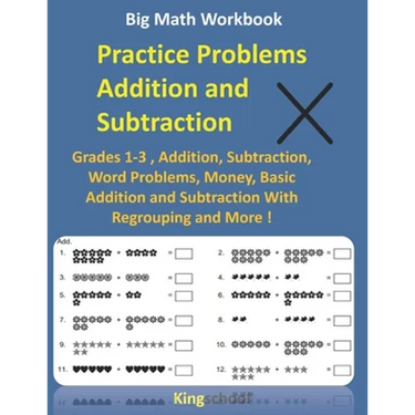 Big Math Workbook - Practice Problems Addition and Subtraction: Grades 1-3, Addition, Subtraction, Word Problems, Money, Basic Addition and Subtractio