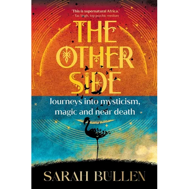 THE OTHER SIDE - Journeys into mysticism, magic and near death