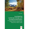 Investigating Landscape Change and Ecological Restoration