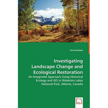 Investigating Landscape Change and Ecological Restoration