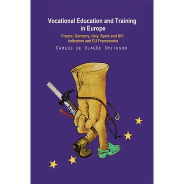 Vocational Education and Training in Europe: France, Germany, Italy, Spain and UK: Indicators and EU frameworks