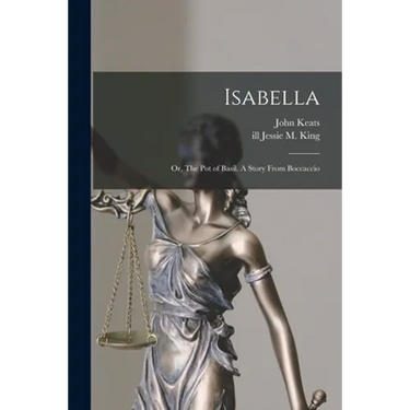 Isabella; or, The Pot of Basil. A Story From Boccaccio