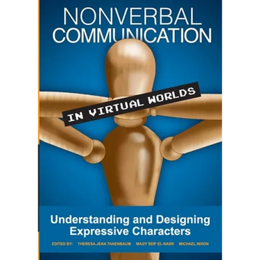 Nonverbal Communication in Virtual Worlds: Understanding and Designing Expressive Characters