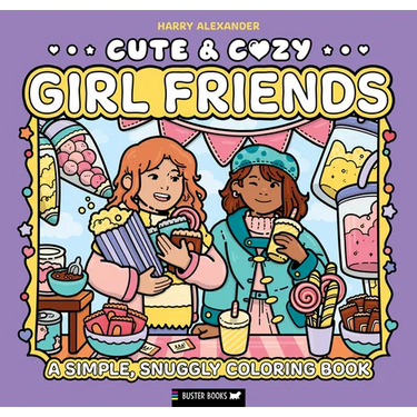 Cute & Cozy: Girl Friends: A Simple, Snuggly Coloring Book
