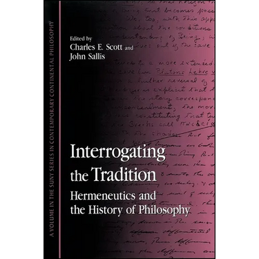 Interrogating the Tradition: Hermeneutics and the History of Philosophy