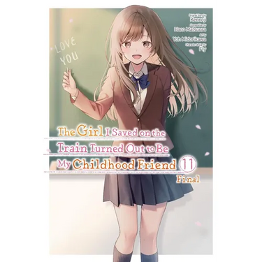 The Girl I Saved on the Train Turned Out to Be My Childhood Friend, Vol. 11 (Manga)