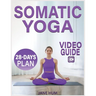 Somatic Yoga: 28-Day Plan to Release Stress and Anxiety with Low-Impact Exercises Quick & Easy Routines to Lose Weight - Video Guide Included