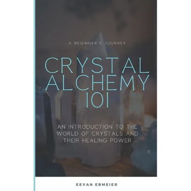 Crystal Alchemy 101: An Introduction to the World of Crystals and Their Healing Power