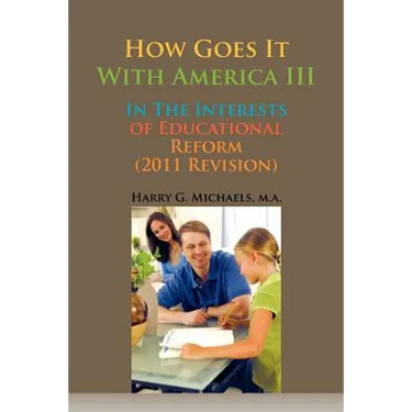 How Goes It with America III: In the Interests of Educational Reform (2011 Revision)