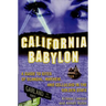California Babylon: A Guide to Site of Scandal, Mayhem and Celluloid in the Golden State