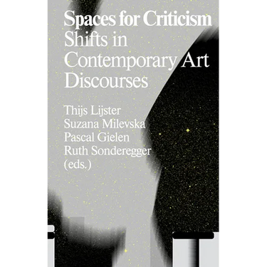 Spaces for Criticism: Shifts in Contemporary Art Discourses
