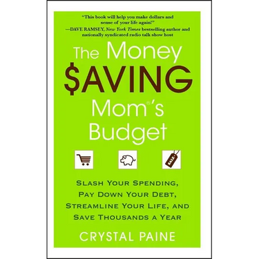The Money Saving Mom's Budget: Slash Your Spending, Pay Down Your Debt, Streamline Your Life, and Save Thousands a Year