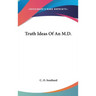 Truth Ideas Of An M.D.