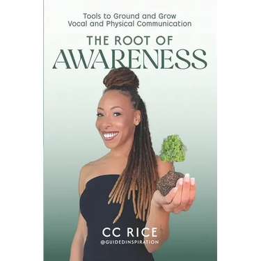 The Root of Awareness: Tools to Ground and Grow Vocal and Physical Communication