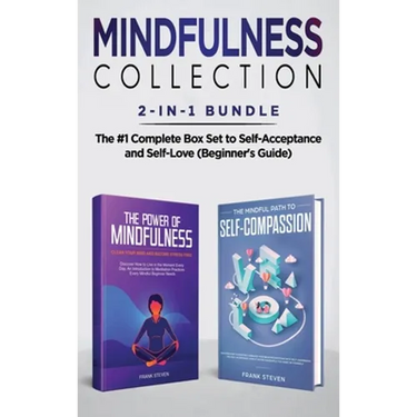 Mindfulness Collection 2-in-1 Bundle: Power of Mindfulness Meditation + Mindful Path to Self-Compassion - The #1 Complete Box Set to Self-Acceptance a