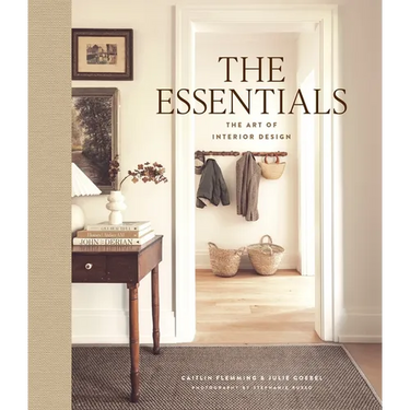 The Essentials: The Art of Interior Design: A Guide to Furnishing, Decorating, and Styling Your Home