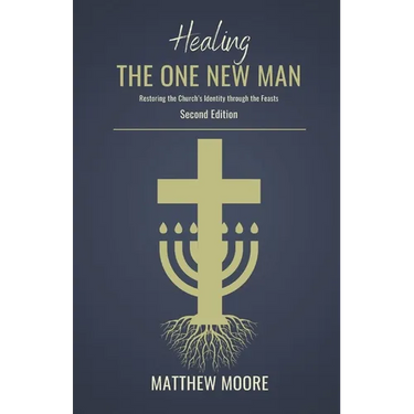 Healing the One New Man: Restoring the Church's Identity Through the Feasts