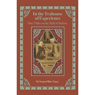 In the Teahouse of Experience: Nine Talks on the Path of Sufism