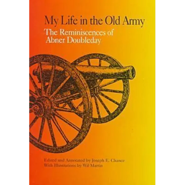 My Life in the Old Army: The Reminiscences of Abner Doubleday from the Collections of the New-York Historical Society