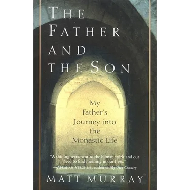 The Father and the Son: My Father's Journey Into the Monastic Life