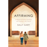 Affirming: A Memoir of Faith, Sexuality, and Staying in the Church