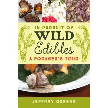 In Pursuit of Wild Edibles: A Forager's Tour