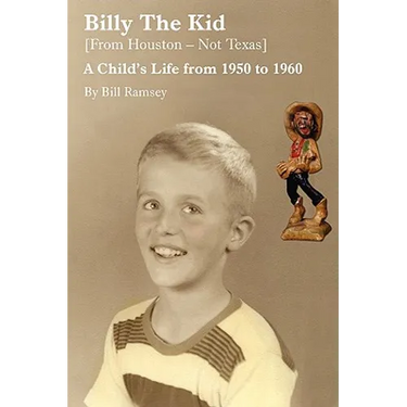 Billy the Kid (from Houston-Not Texas): A Child's Life from 1950 to 1960