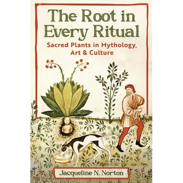 The Root in Every Ritual: Sacred Plants in Mythology, Art, and Culture