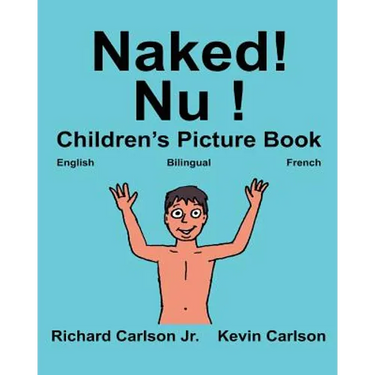 Naked! Nu !: Children's Picture Book English-French (Bilingual Edition) (www.rich.center)