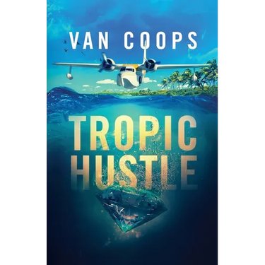 Tropic Hustle: A Luke Angel Crime Thriller