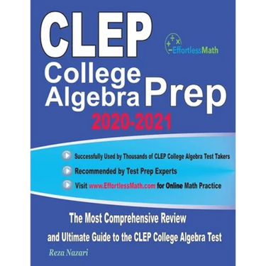 CLEP College Algebra Prep 2020-2021: The Most Comprehensive Review and Ultimate Guide to the CLEP College Algebra Test