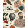 Cut & Collage: A Treasury of Bizarre and Beautiful Images for Collage and Mixed Media Artists