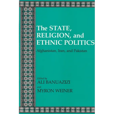 State, Religion, and Ethnic Politics: Afghanistan, Iran, and Pakistan
