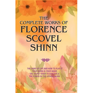 The Complete Works of Florence Scovel Shinn