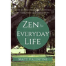 Zen for Everyday Life: How to Find Peace and Happiness in the Chaos of Everyday Life
