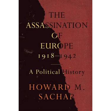 The Assassination of Europe, 1918-1942: A Political History