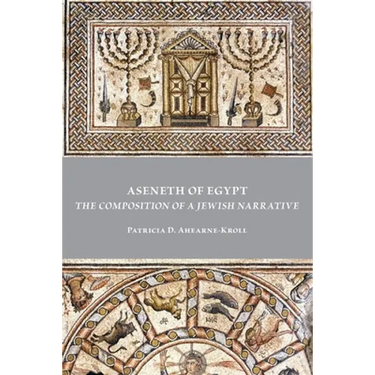 Aseneth of Egypt: The Composition of a Jewish Narrative