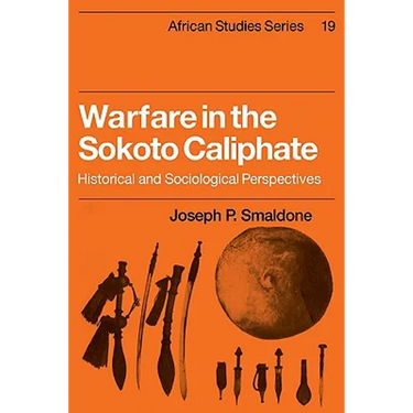 Warfare in the Sokoto Caliphate: Historical and Sociological Perspectives